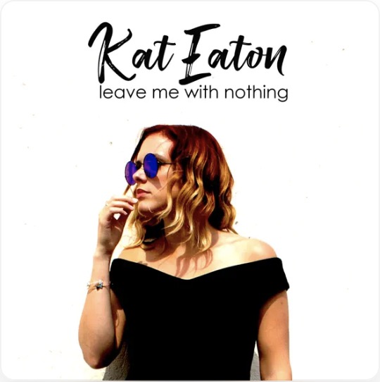 Kat Eaton - Leave Me With Nothing