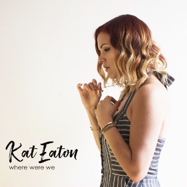 Kat Eaton - Where Were We