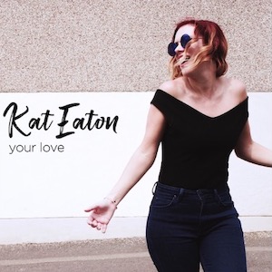 Kat Eaton - Your Love